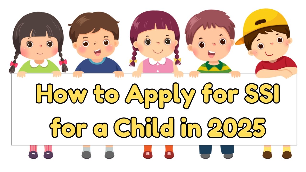 Apply for SSI for a Child in 2025