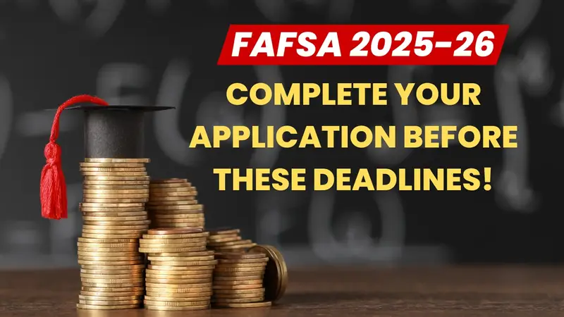 Complete Your Fafsa Application Before These Deadlines