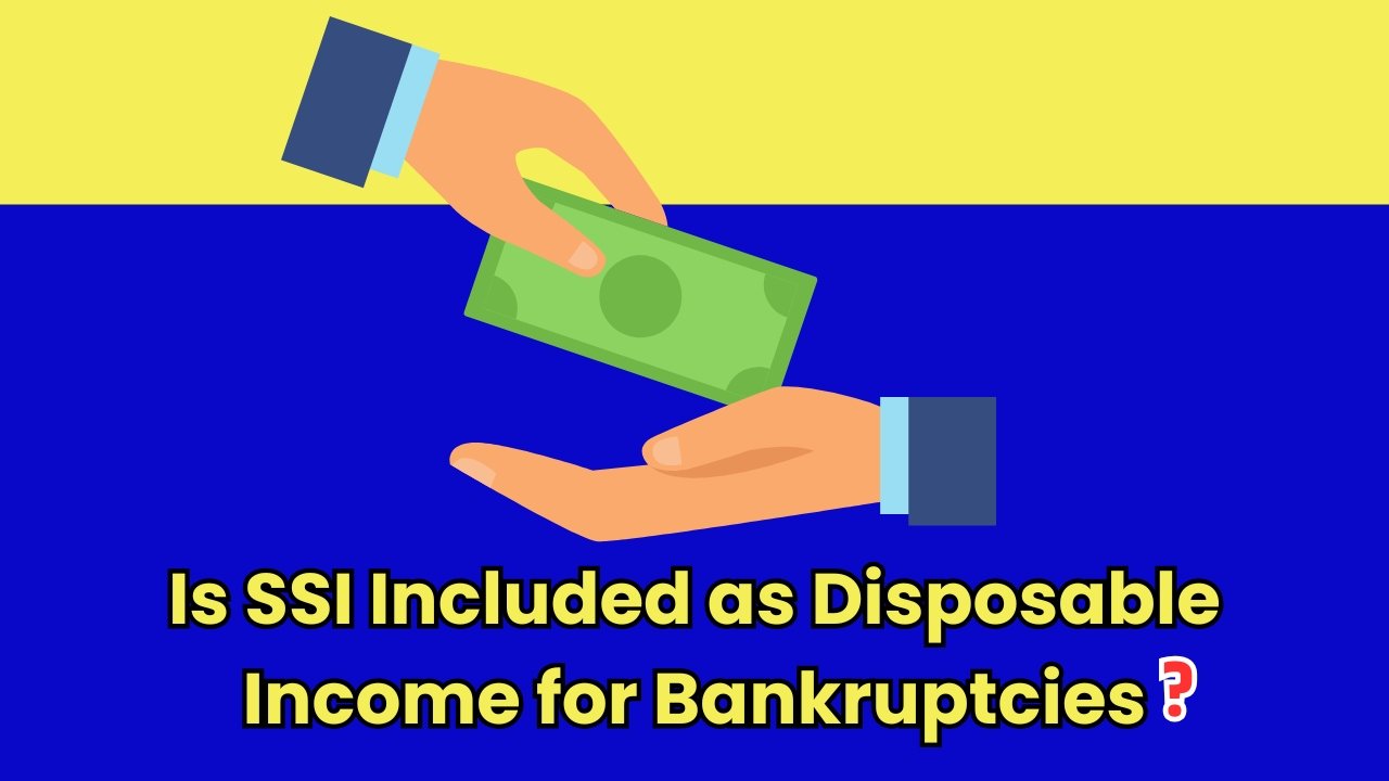 Is SSI Included as Disposable Income for Bankruptcies