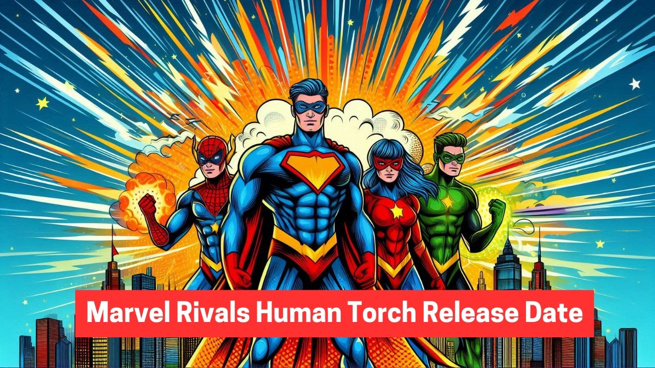 Marvel Rivals Human Torch Release Date