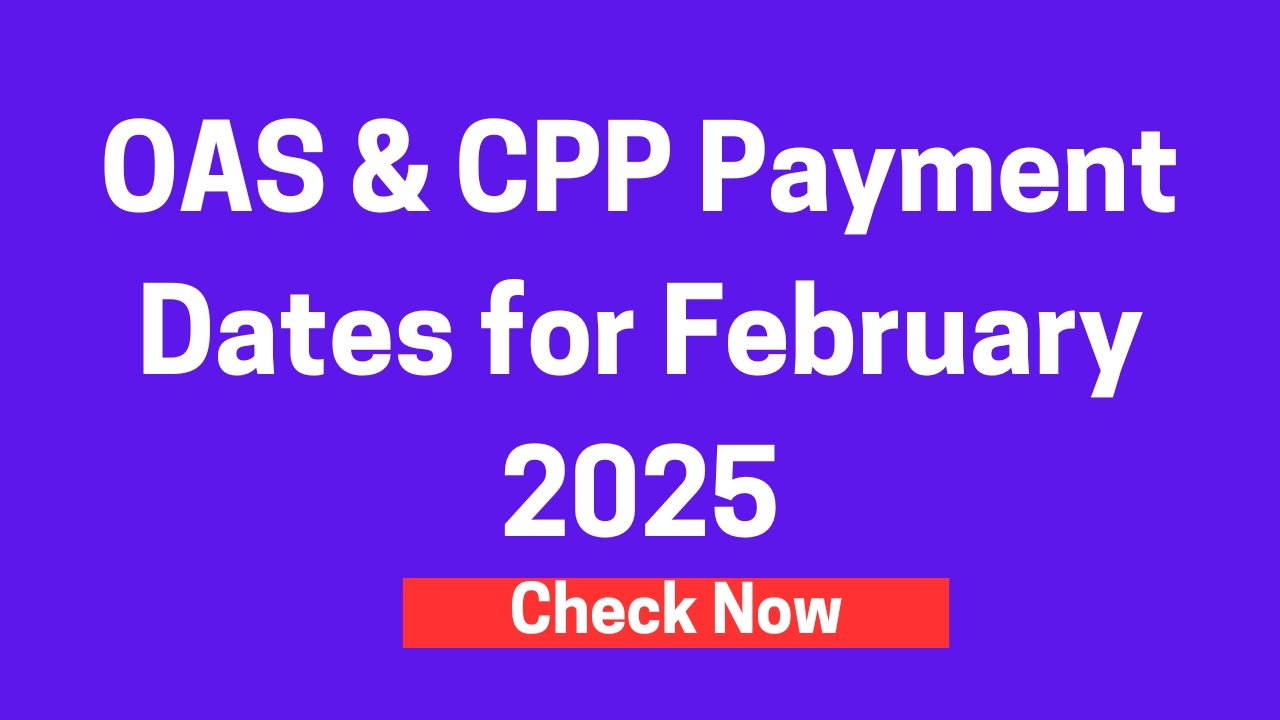 OAS & CPP Payment Dates for February 2025